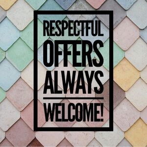 Respectful Offers Always Considered!